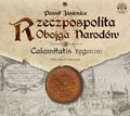 Rzeczpospolita obojga narodów.Calamitatis regnum - audiobook