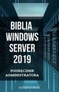 technologie: Biblia Windows Server 2019. Podręcznik Administratora - ebook