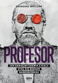 poradniki: Profesor. Jak genialny chemik z Kielc stał się bossem narkobiznesu - ebook